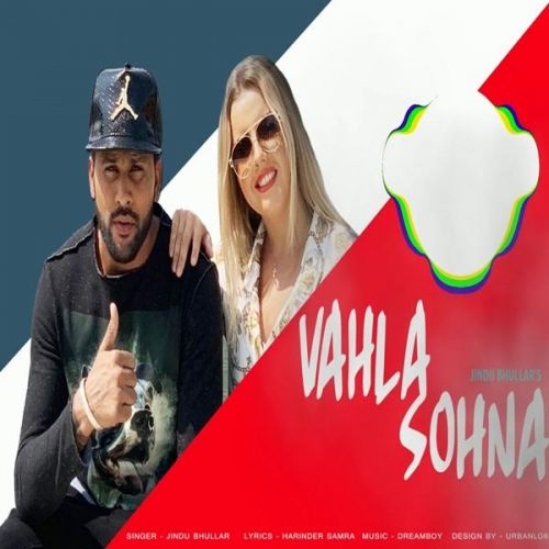 Vahla Sohna Jindu Bhullar mp3 song free download, Vahla Sohna Jindu Bhullar full album