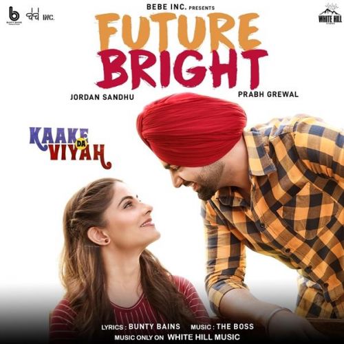 Future Bright (Kaake Da Viyah) Jordan Sandhu mp3 song free download, Future Bright (Kaake Da Viyah) Jordan Sandhu full album