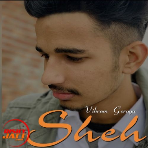 Sheh Vikram Goraya mp3 song free download, Sheh Vikram Goraya full album