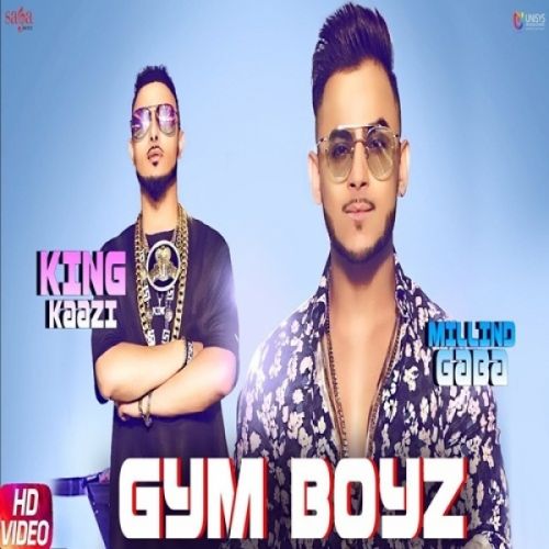 Gym Boyz King Kaazi, Millind Gaba mp3 song free download, Gym Boyz King Kaazi, Millind Gaba full album