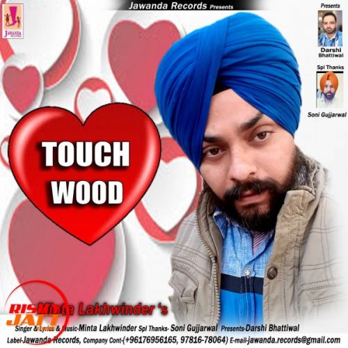 Touch Wood Minta Lakhwinder mp3 song free download, Touch Wood Minta Lakhwinder full album