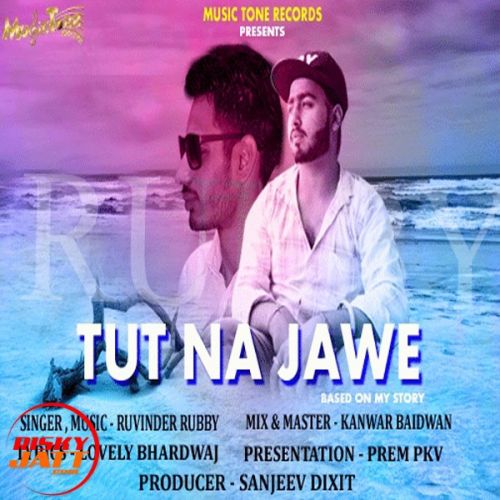 Tut Na Jawe Ruvinder Rubby mp3 song free download, Tut Na Jawe Ruvinder Rubby full album