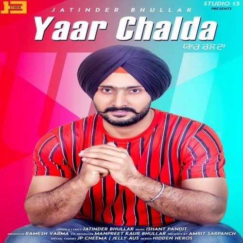 Yaar Chalda Jatinder Bhullar mp3 song free download, Yaar Chalda Jatinder Bhullar full album