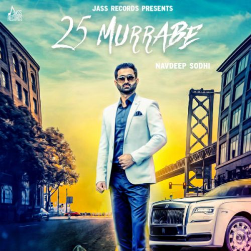 25 Murrabe Navdeep Sodhi mp3 song free download, 25 Murrabe Navdeep Sodhi full album