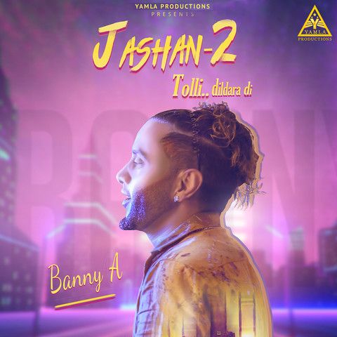 Tolli Dildara Di (Jashan 2) Banny A mp3 song free download, Tolli Dildara Di (Jashan 2) Banny A full album