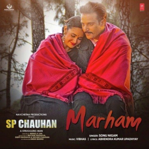 Marham (Sp Chauhan) Sonu Nigam mp3 song free download, Marham (Sp Chauhan) Sonu Nigam full album