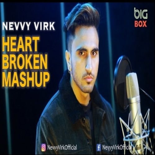 Heart Broken Mashup Nevvy Virk mp3 song free download, Heart Broken Mashup Nevvy Virk full album