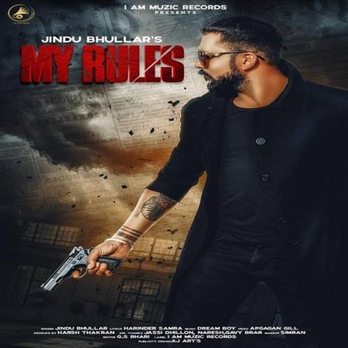 My Rules Jindu Bhullar mp3 song free download, My Rules Jindu Bhullar full album