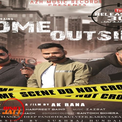 Come Outside Harpreet Bain, ZaZBat, AK Rana mp3 song free download, Come Outside Harpreet Bain, ZaZBat, AK Rana full album