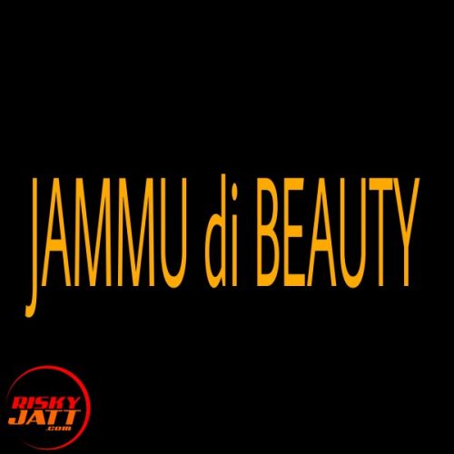 Jammu di Beauty Casanova Prabhat mp3 song free download, Jammu di Beauty Casanova Prabhat full album