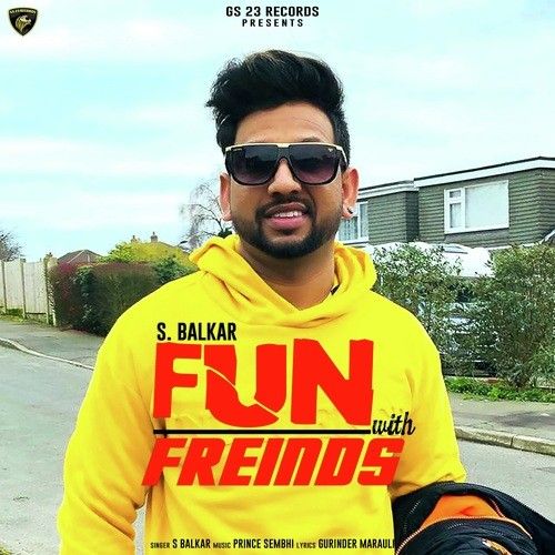 Fun With Friends S Balkar mp3 song free download, Fun With Friends S Balkar full album