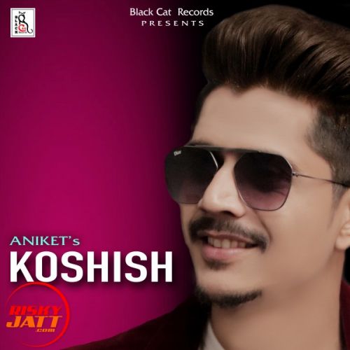 Koshish Aniket mp3 song free download, Koshish Aniket full album