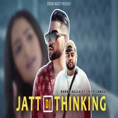 Jatt Di Thinking Karan Aujla mp3 song free download, Jatt Di Thinking Karan Aujla full album