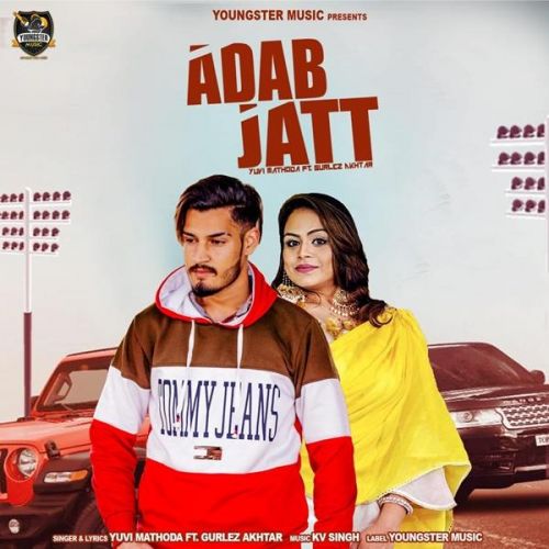 Adab Jatt Yuvi Mathoda, Gurlez Akhtar mp3 song free download, Adab Jatt Yuvi Mathoda, Gurlez Akhtar full album