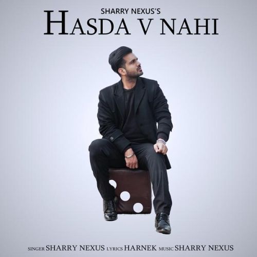 Hasda Vi Nahi Sharry Nexus mp3 song free download, Hasda Vi Nahi Sharry Nexus full album