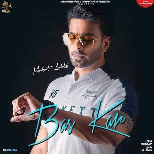 Bas Kar Mankirt Aulakh mp3 song free download, Bas Kar Mankirt Aulakh full album