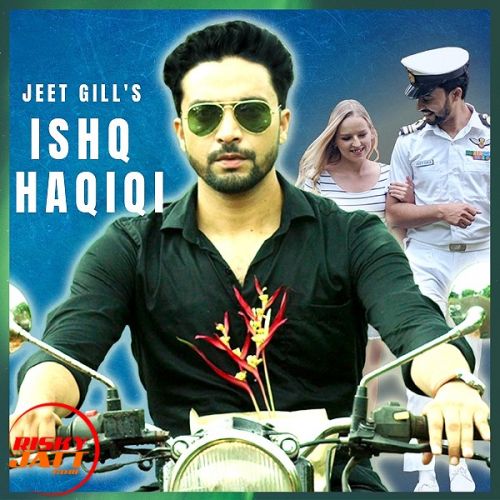 Ishq Haqiqi Jeet Gill mp3 song free download, Ishq Haqiqi Jeet Gill full album