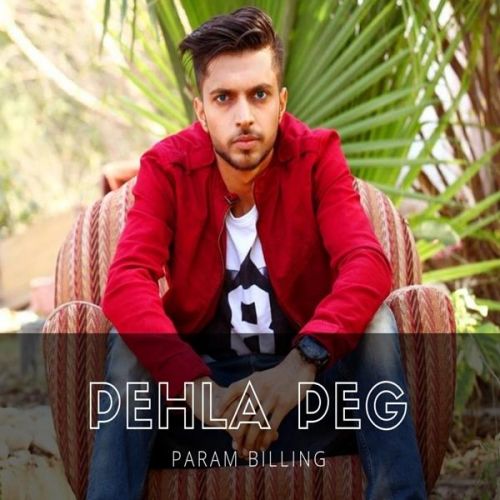 Pehla Peg Param Billing mp3 song free download, Pehla Peg Param Billing full album