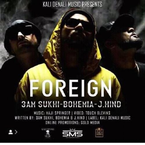 Foreign 3AM Sukhi, J Hind, Bohemia mp3 song free download, Foreign 3AM Sukhi, J Hind, Bohemia full album