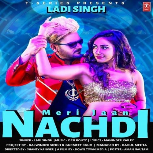 Meri Jaan Nachdi Ladi Singh mp3 song free download, Meri Jaan Nachdi Ladi Singh full album