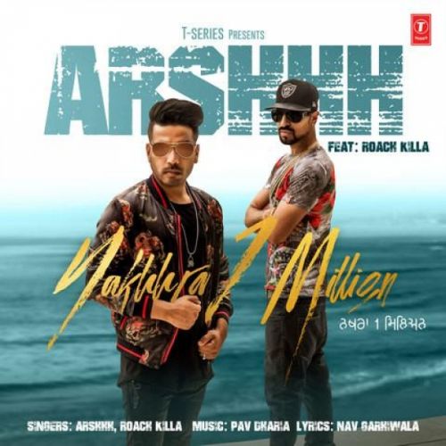 Nakhra 1 Million Arshhh, Roach Killa mp3 song free download, Nakhra 1 Million Arshhh, Roach Killa full album