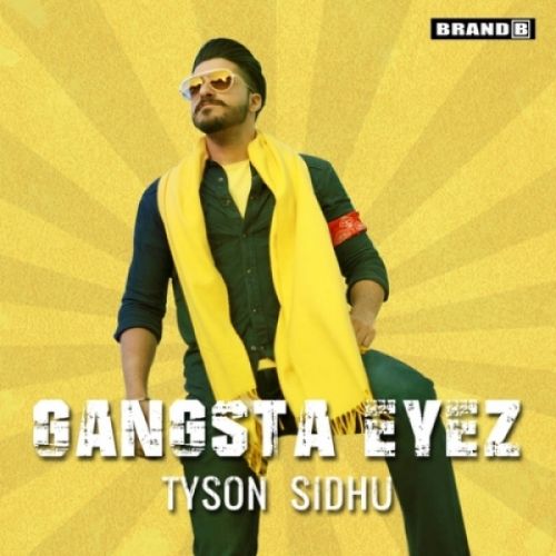 Gangsta Eyez Tyson Sidhu mp3 song free download, Gangsta Eyez Tyson Sidhu full album
