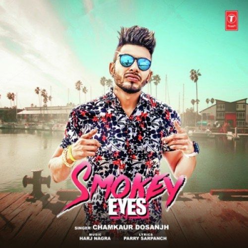 Smokey Eyes Chamkaur Dosanjh mp3 song free download, Smokey Eyes Chamkaur Dosanjh full album