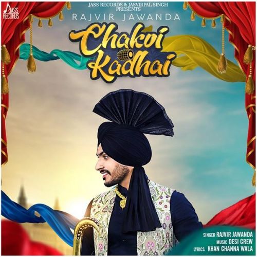 Chakvi Kadhai Rajvir Jawanda mp3 song free download, Chakvi Kadhai Rajvir Jawanda full album