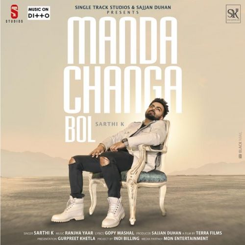 Manda Changa Bol Sarthi K mp3 song free download, Manda Changa Bol Sarthi K full album