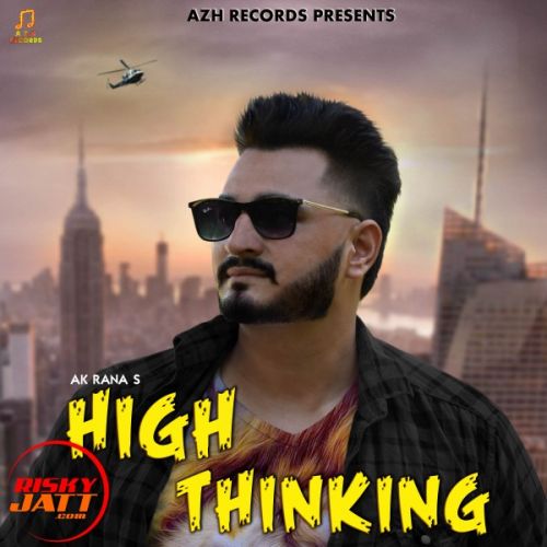 High Thinking Ak Rana mp3 song free download, High Thinking Ak Rana full album