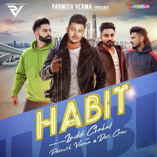 Habit Laddi Chahal, Parmish Verma mp3 song free download, Habit Laddi Chahal, Parmish Verma full album