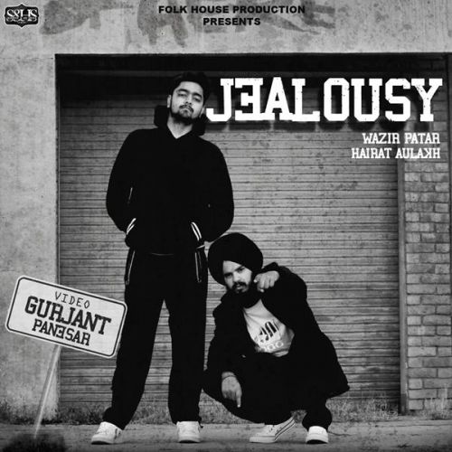 Jealousy Hairat Aulakh, Wazir Patar mp3 song free download, Jealousy Hairat Aulakh, Wazir Patar full album