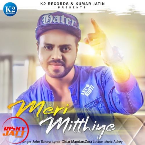 Meri Mitthiye John Barara mp3 song free download, Meri Mitthiye John Barara full album