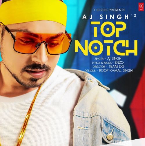 Top Notch Aj Singh mp3 song free download, Top Notch Aj Singh full album