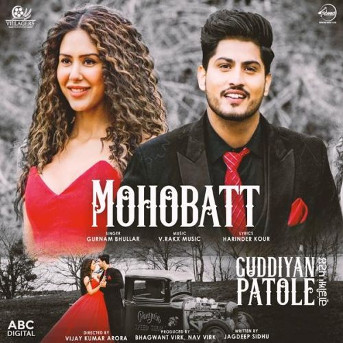 Mohobatt (Guddiyan Patole) Gurnam Bhullar mp3 song free download, Mohobatt (Guddiyan Patole) Gurnam Bhullar full album