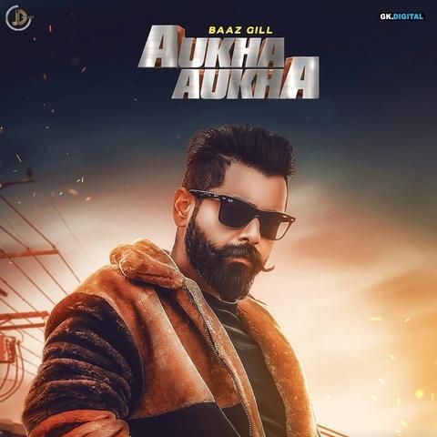 Aukha Aukha Baaz Gill mp3 song free download, Aukha Aukha Baaz Gill full album