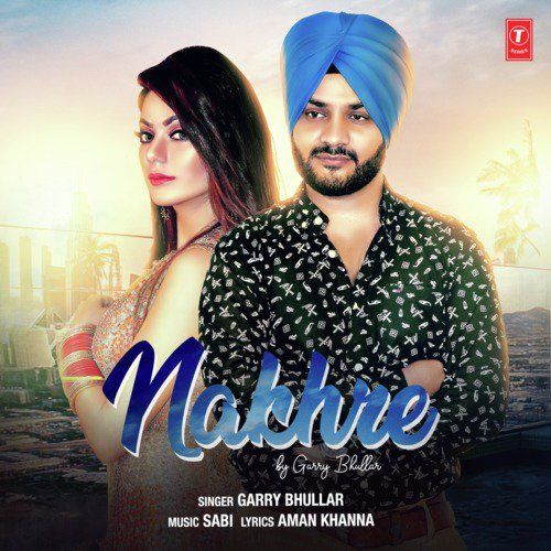 Nakhre Garry Bhullar mp3 song free download, Nakhre Garry Bhullar full album