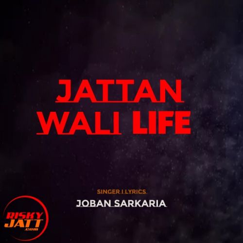 Jattan Wali Life Joban Sarkaria mp3 song free download, Jattan Wali Life Joban Sarkaria full album