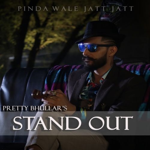 Stand Out Pretty Bhullar mp3 song free download, Stand Out Pretty Bhullar full album