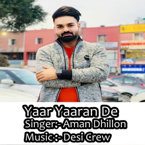 Yaar Yaaran De Aman Dhillon mp3 song free download, Yaar Yaaran De Aman Dhillon full album