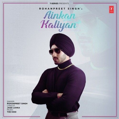 Ainkan Kaliyan Rohanpreet Singh mp3 song free download, Ainkan Kaliyan Rohanpreet Singh full album