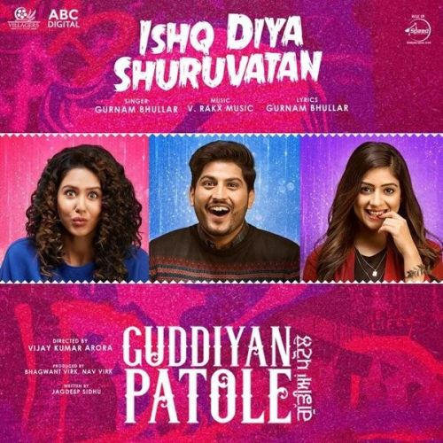 Ishq Diya Shuruvatan (Guddiyan Patole) Gurnam Bhullar mp3 song free download, Ishq Diya Shuruvatan (Guddiyan Patole) Gurnam Bhullar full album