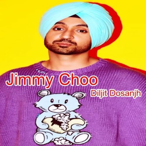 Jimmy Choo Diljit Dosanjh mp3 song free download, Jimmy Choo Diljit Dosanjh full album