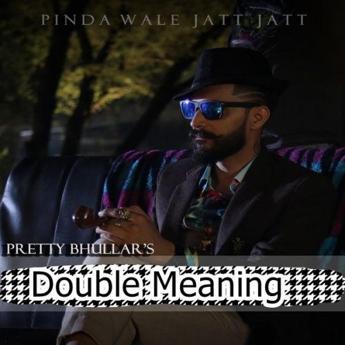 Double Meaning Pretty Bhullar mp3 song free download, Double Meaning Pretty Bhullar full album