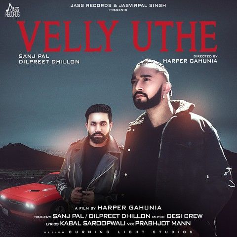 Velly Uthe Sanj Pal, Dilpreet Dhillon mp3 song free download, Velly Uthe Sanj Pal, Dilpreet Dhillon full album