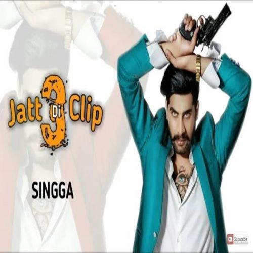 Jatt Di Clip 3 Singga mp3 song free download, Jatt Di Clip 3 Singga full album