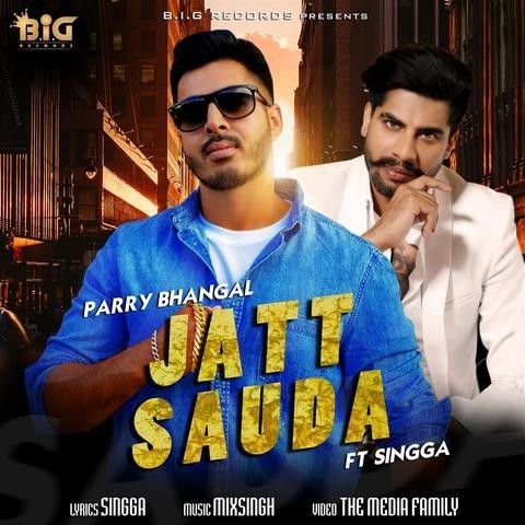 Jatt Sauda Parry Bhangal, Singga mp3 song free download, Jatt Sauda Parry Bhangal, Singga full album