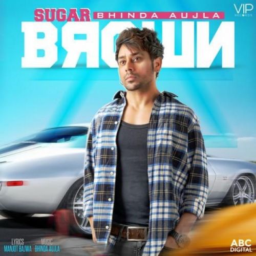 Sugar Brown Bhinda Aujla mp3 song free download, Sugar Brown Bhinda Aujla full album