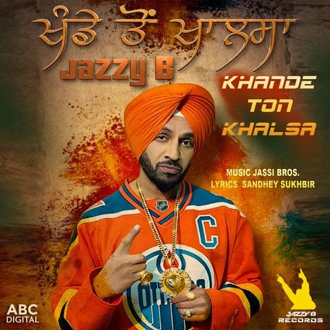 Khande Ton Khalsa Jazzy B mp3 song free download, Khande Ton Khalsa Jazzy B full album