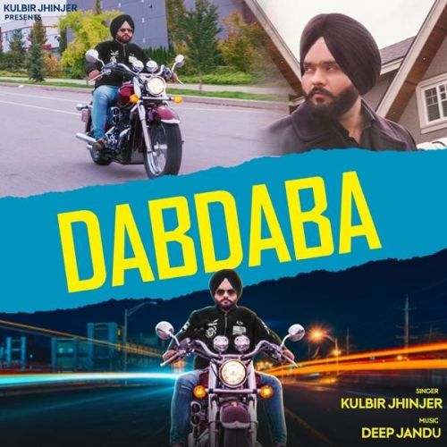 Dabdaba Kulbir Jhinjer, Deep Jandu mp3 song free download, Dabdaba Kulbir Jhinjer, Deep Jandu full album